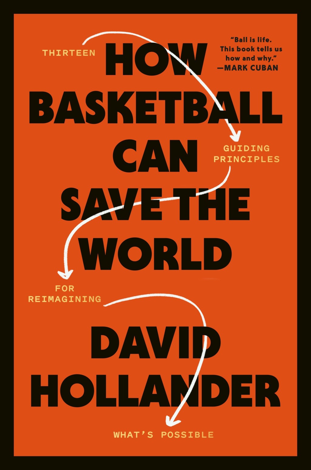 How Basketball Can Save the World 13 Guiding Principles for Reimagining What's Possible - (PDF/EPUB Version)