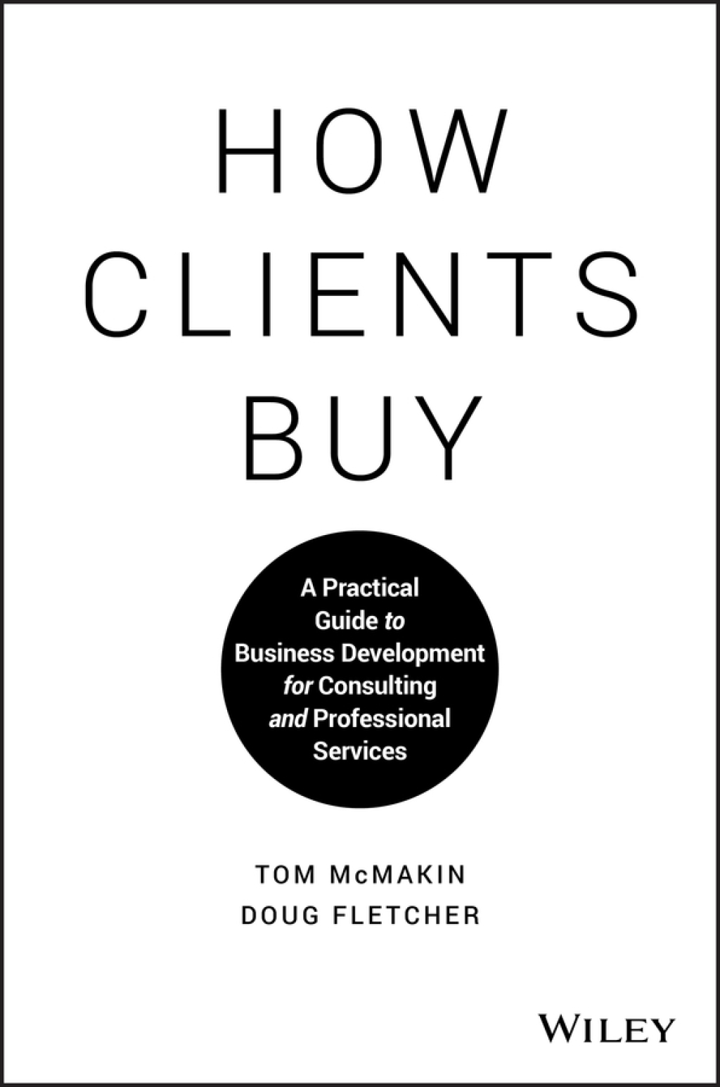 How Clients Buy: A Practical Guide to Business Development for Consulting and Professional Services 1st Edition - (PDF/EPUB Version)