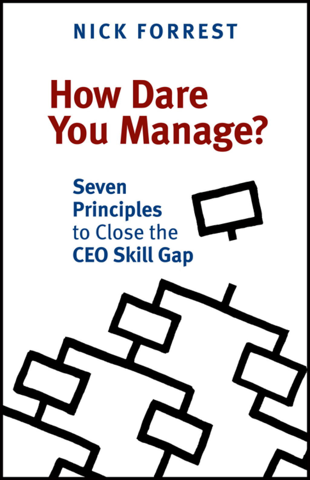 How Dare You Manage? Seven Principles to Close the Ceo Skill Gap - (PDF/EPUB Version)