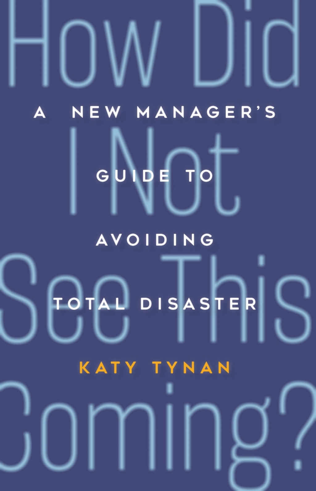 How Did I Not See This Coming? A New Manager's Guide to Avoiding Total Disaster - (PDF/EPUB Version)