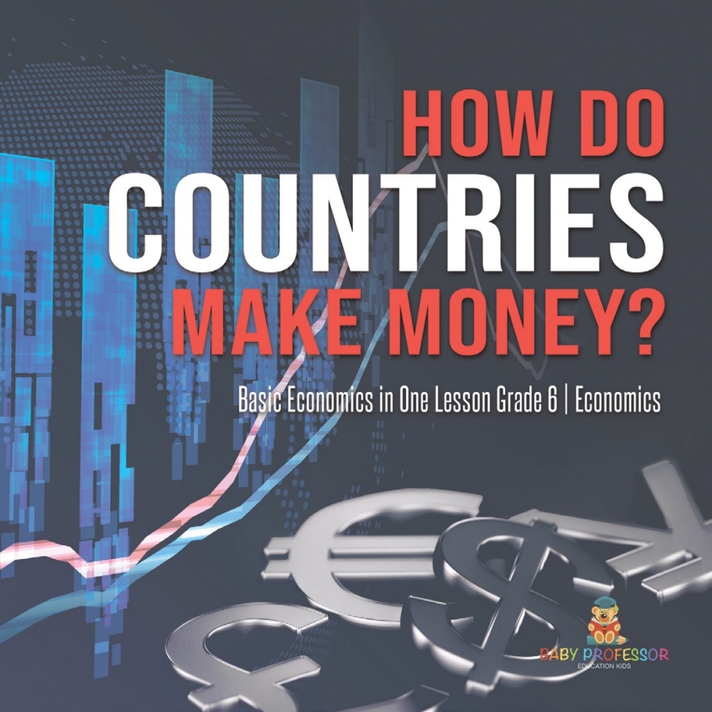 How Do Countries Make Money? | Basic Economics in One Lesson Grade 6 | Economics - (PDF/EPUB Version)