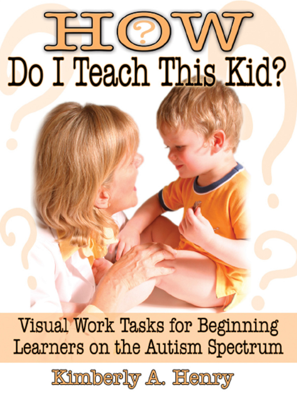 How Do I Teach This Kid? Visual Work Tasks for Beginning Learners on the Autism Spectrum - (PDF/EPUB Version)