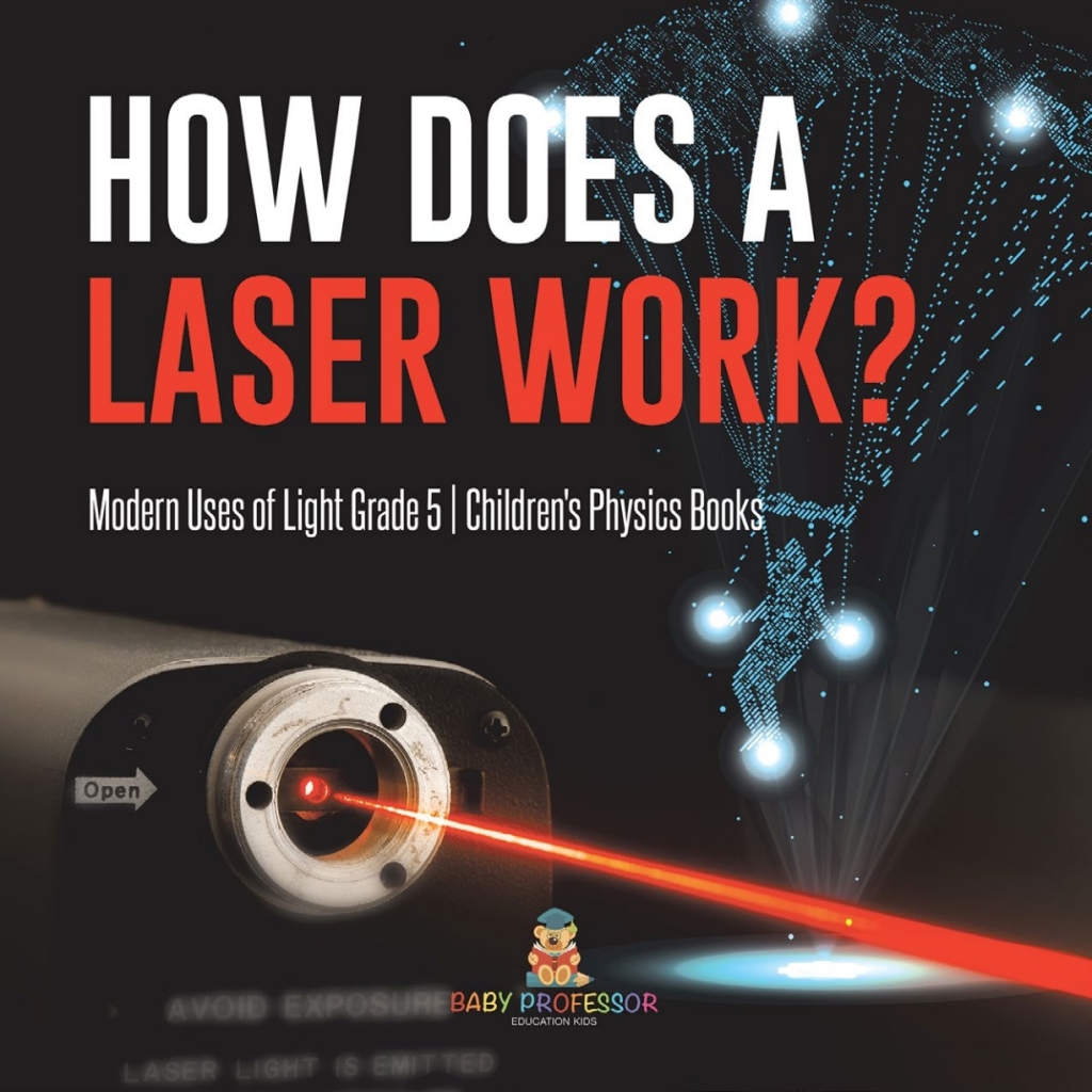 How Does a Laser Work? | Modern Uses of Light Grade 5 | Children's Physics Books - (PDF/EPUB Version)