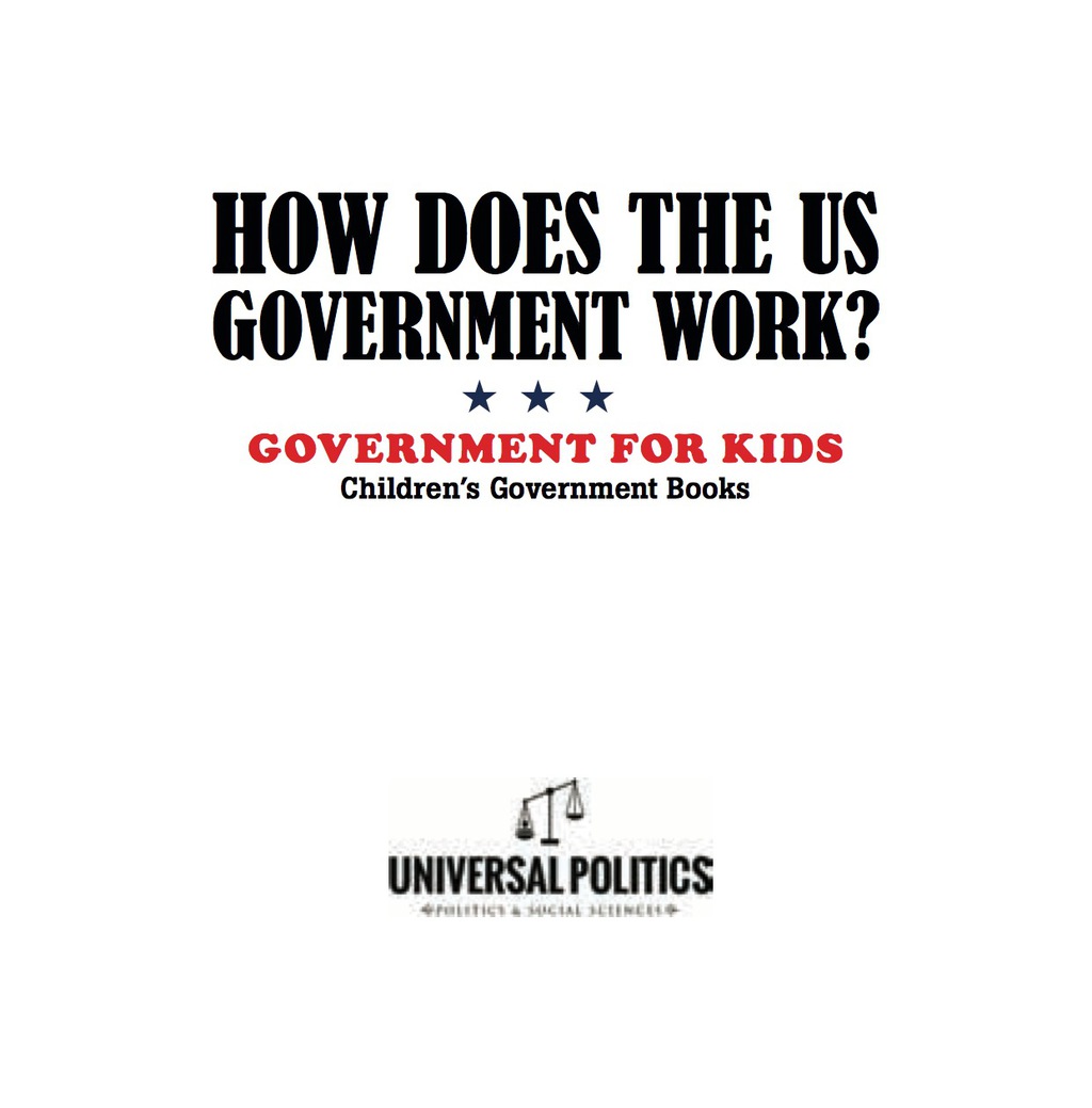 How Does The US Government Work? | Government for Kids | Children's Government Books - (PDF/EPUB Version)