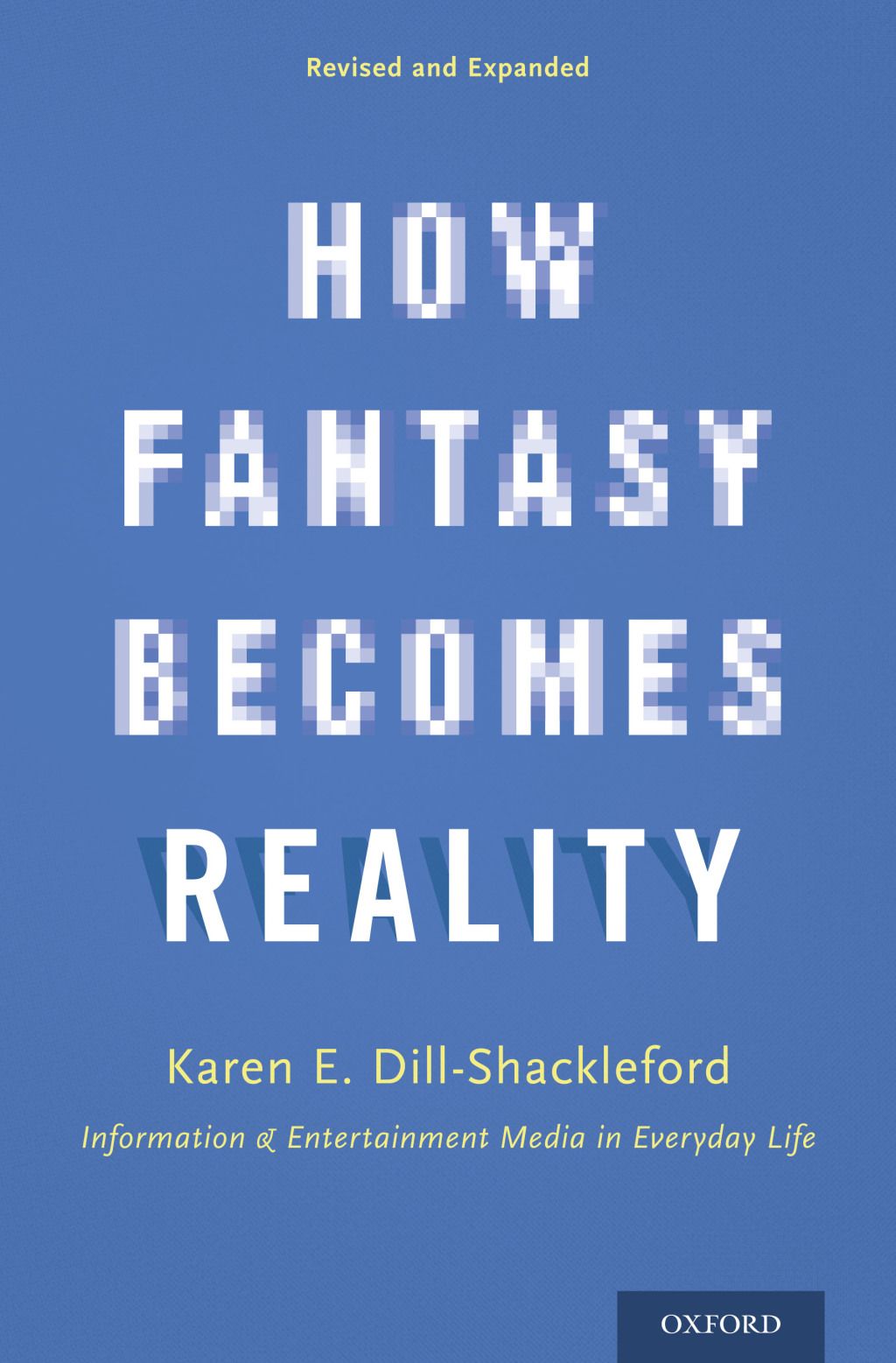 How Fantasy Becomes Reality Information and Entertainment Media in Everyday Life, Revised and Expanded - (PDF/EPUB Version)