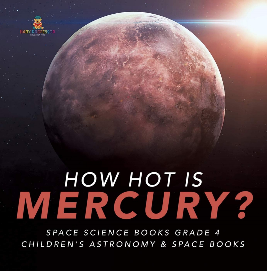 How Hot is Mercury? | Space Science Books Grade 4 | Children's Astronomy & Space Books - (PDF/EPUB Version)
