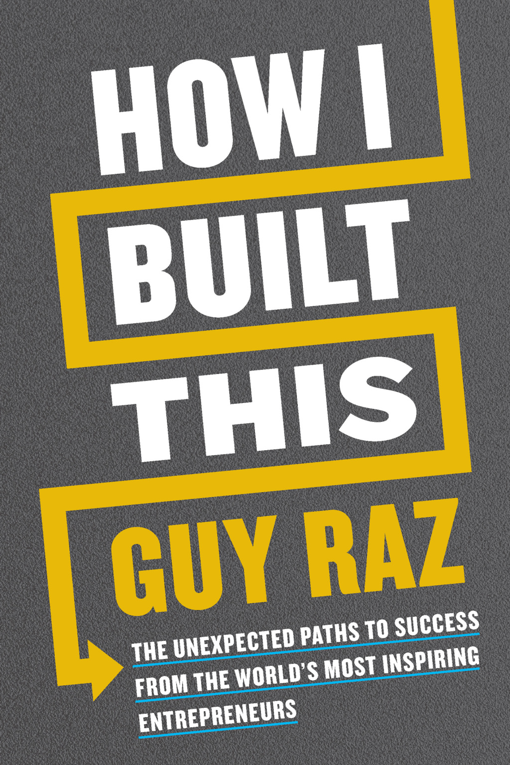 How I Built This The Unexpected Paths to Success from the World's Most Inspiring Entrepreneurs - (PDF/EPUB Version)