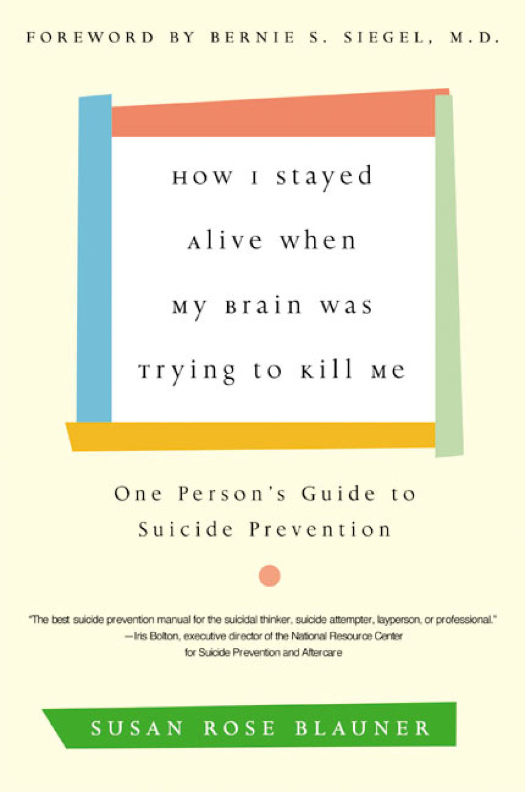 How I Stayed Alive When My Brain Was Trying to Kill Me One Person's Guide to Suicide Prevention - (PDF/EPUB Version)