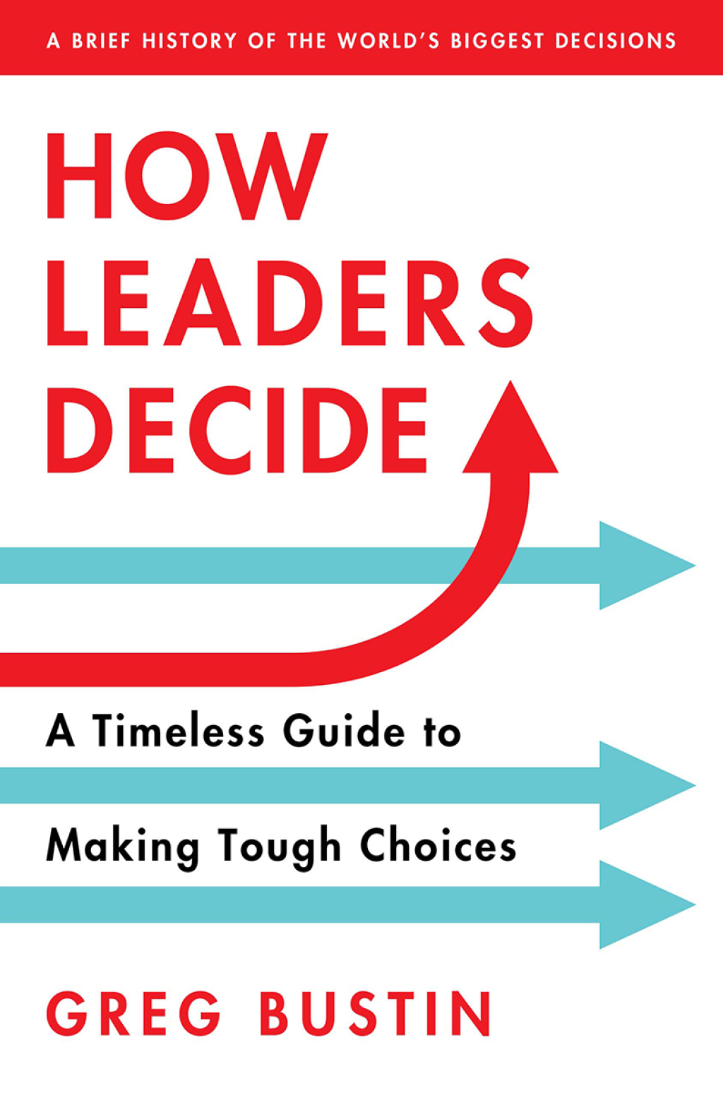 How Leaders Decide A Timeless Guide to Making Tough Choices - (PDF/EPUB Version)