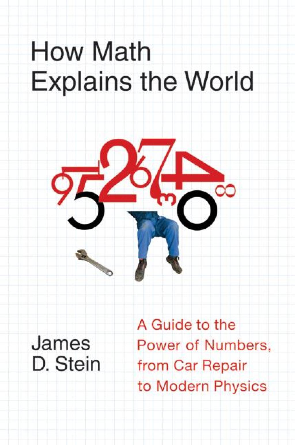 How Math Explains the World A Guide to the Power of Numbers, from Car Repair to Modern Physics - (PDF/EPUB Version)