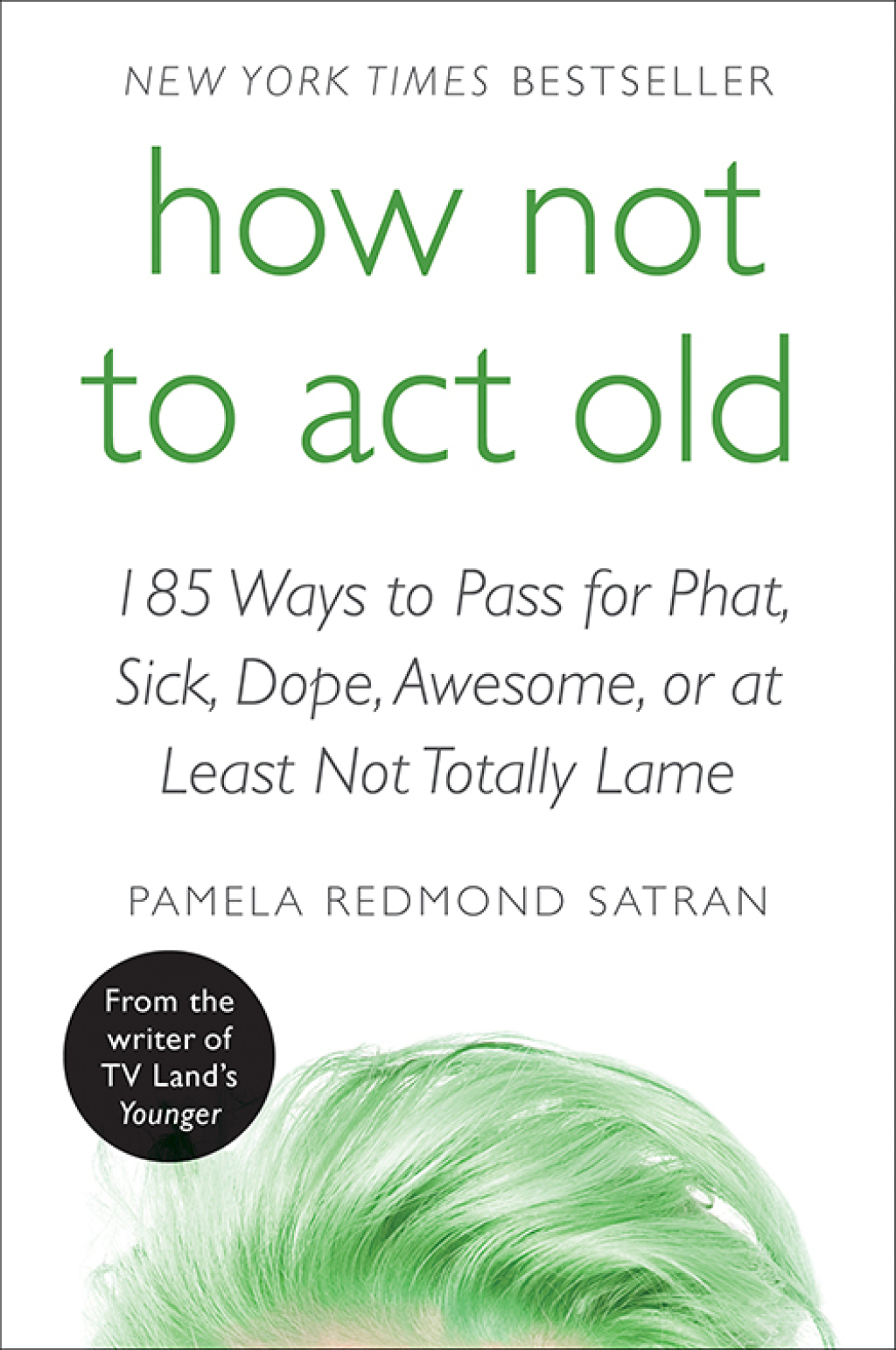 How Not to Act Old 185 Ways to Pass for Phat, Sick, Dope, Awesome, or at Least Not Totally Lame - (PDF/EPUB Version)