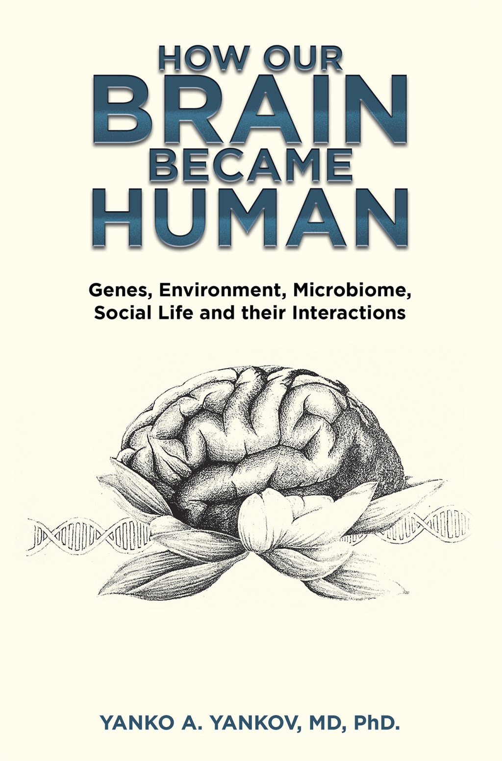 How Our Brain Became Human Genes, Environment, Microbiome, Social Life and Their Interactions - (PDF/EPUB Version)