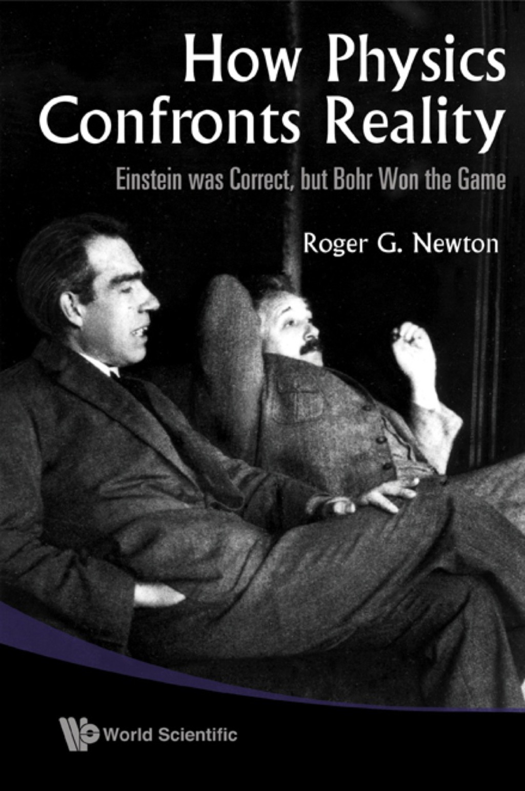How Physics Confronts Reality: Einstein Was Correct, But Bohr Won The Game - (PDF/EPUB Version)