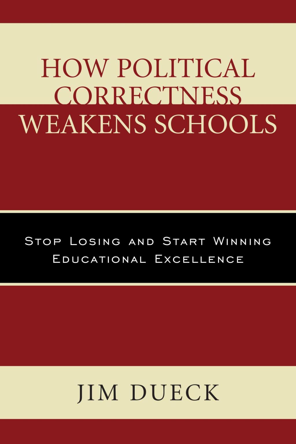How Political Correctness Weakens Schools Stop Losing and Start Winning Educational Excellence - (PDF/EPUB Version)