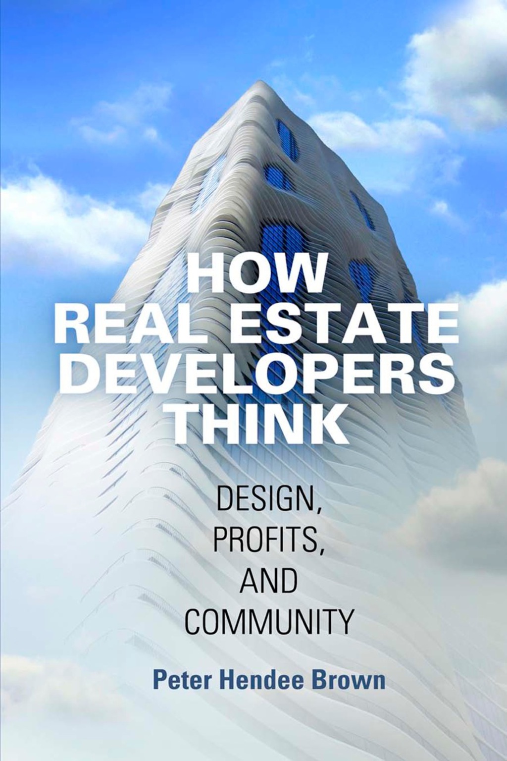 How Real Estate Developers Think Design, Profits, and Community - (PDF/EPUB Version)