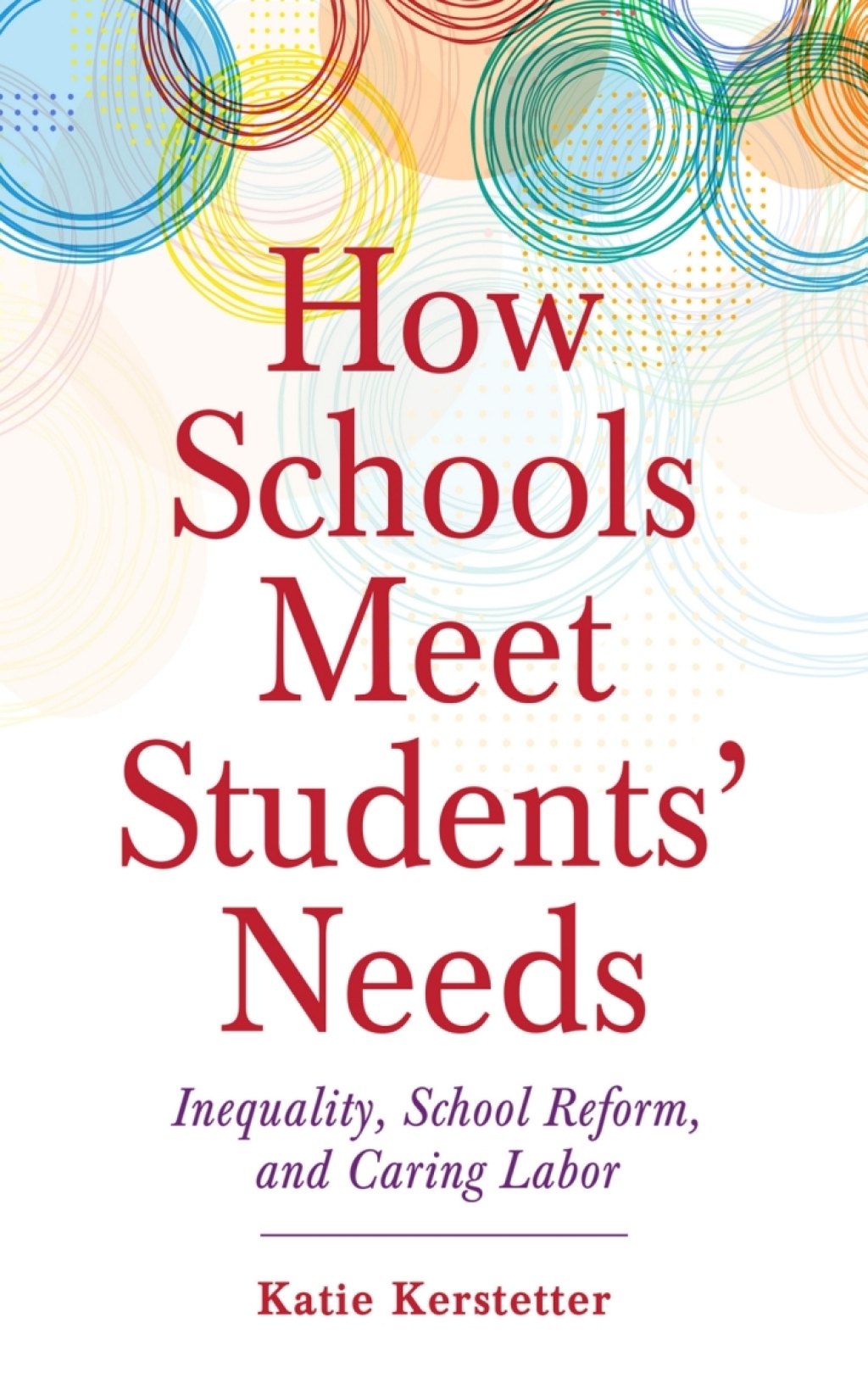 How Schools Meet Students' Needs Inequality, School Reform, and Caring Labor - (PDF/EPUB Version)