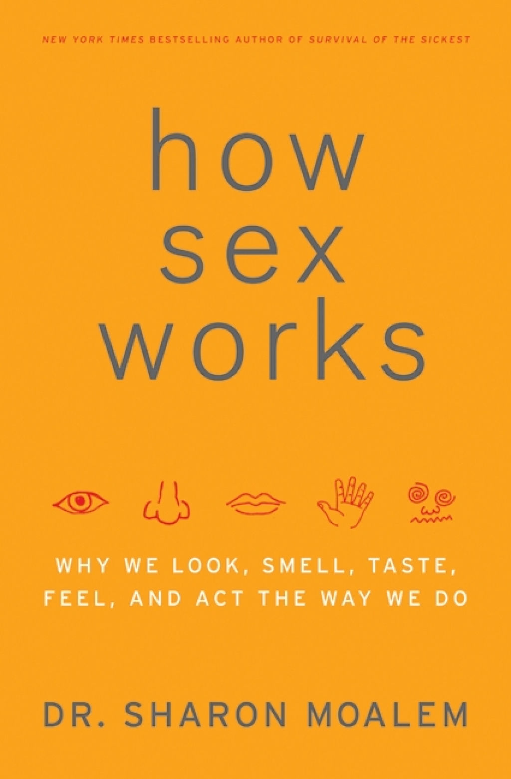 How Sex Works Why We Look, Smell, Taste, Feel, and Act the Way We Do - (PDF/EPUB Version)