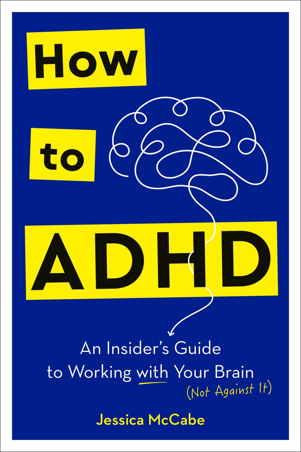 How to ADHD An Insider's Guide to Working with Your Brain (Not Against It) - (PDF/EPUB Version)