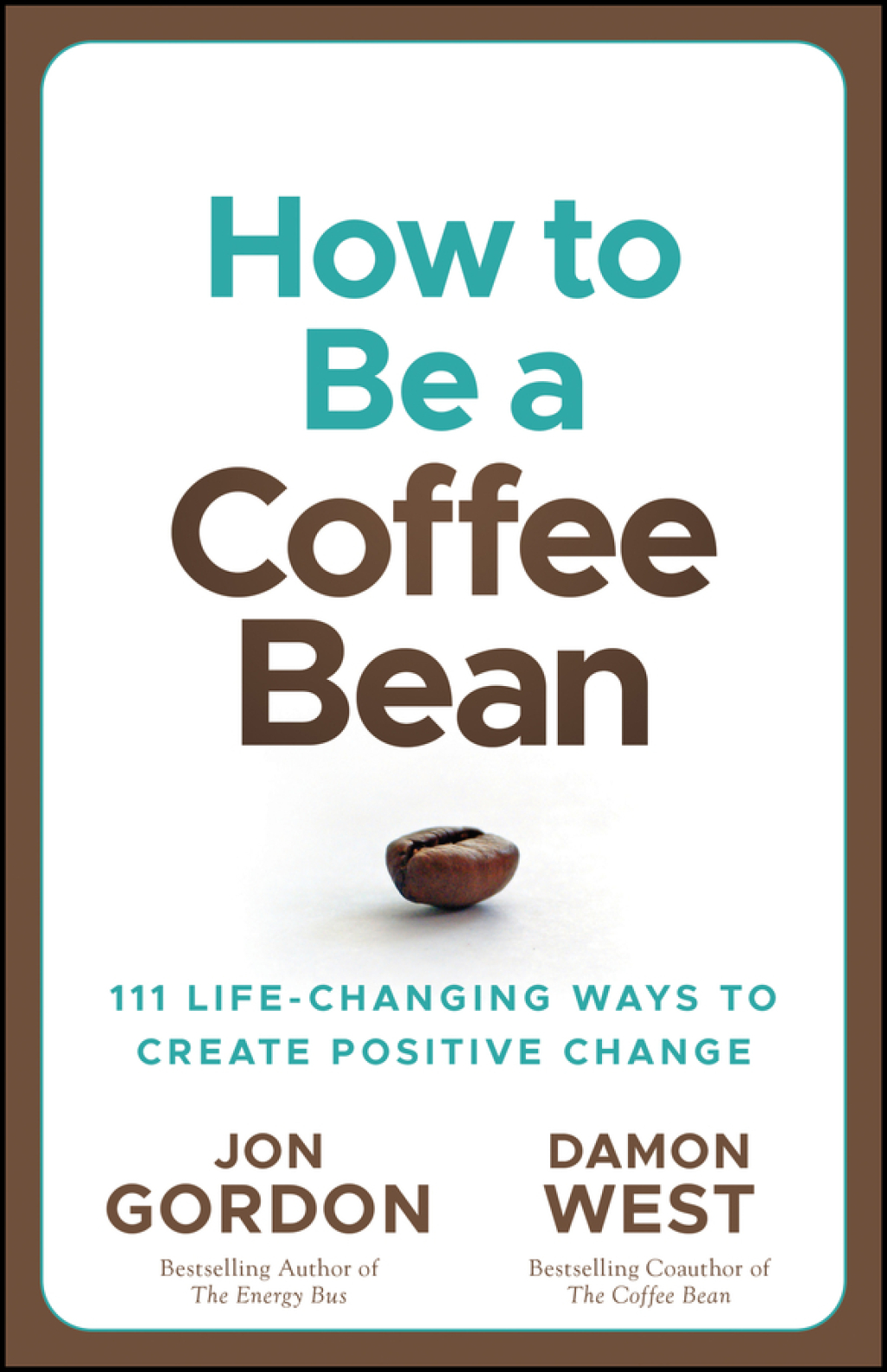 How to be a Coffee Bean 111 Life-Changing Ways to Create Positive Change 1st Edition - (PDF/EPUB Version)