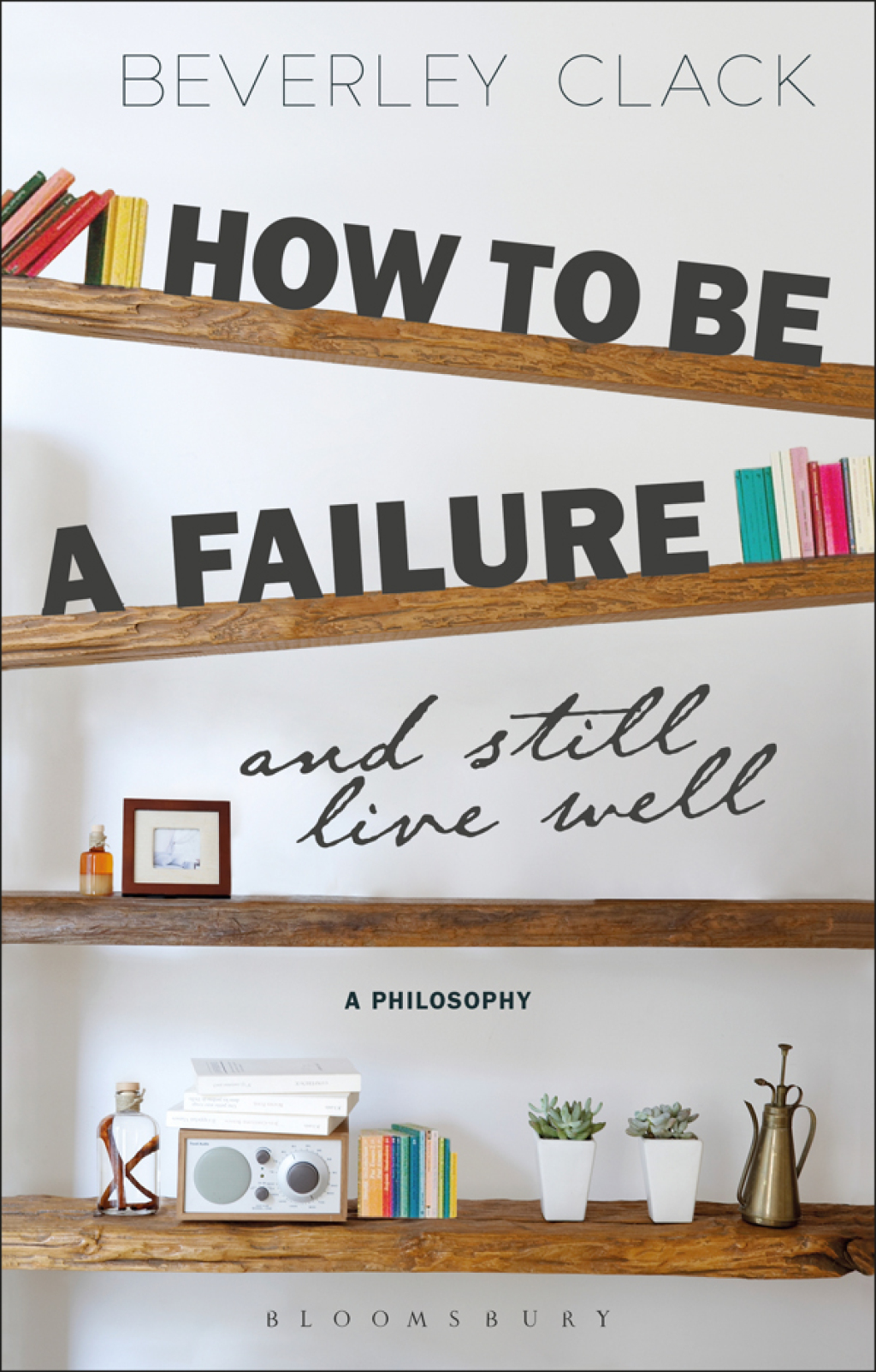 How to be a Failure and Still Live Well A Philosophy 1st Edition - (PDF/EPUB Version)