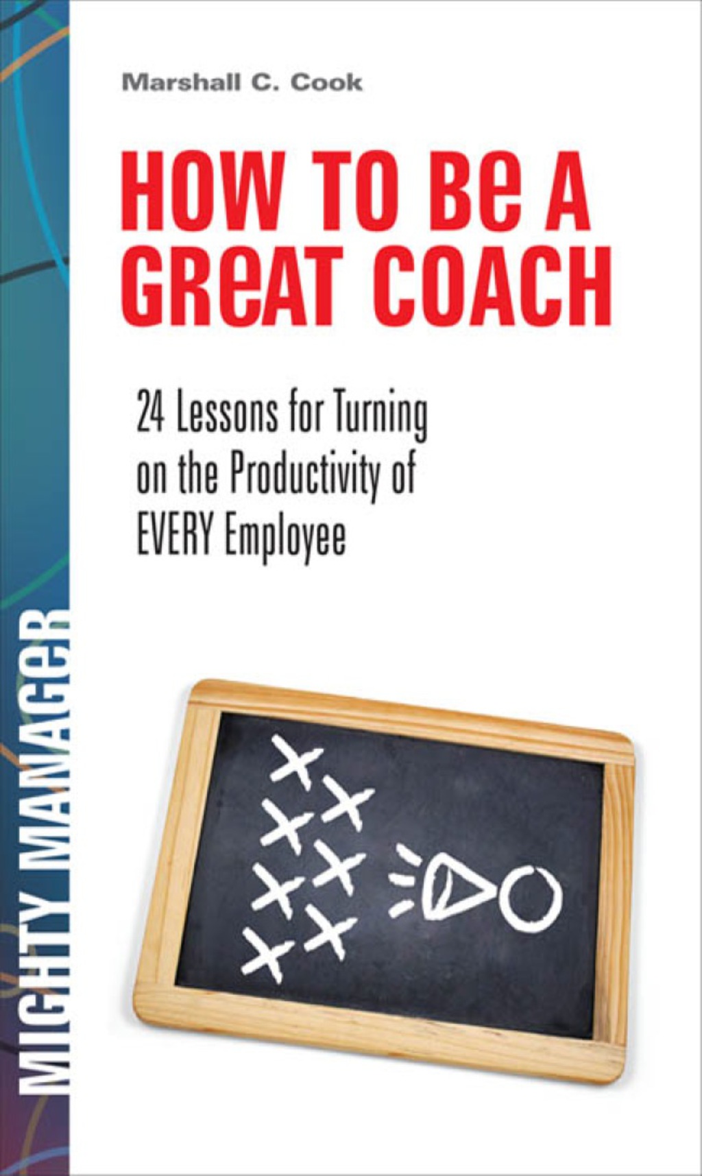 How to Be a Great Coach: 24 Lessons for Turning on the Productivity of Every Employee 1st Edition - (PDF/EPUB Version)