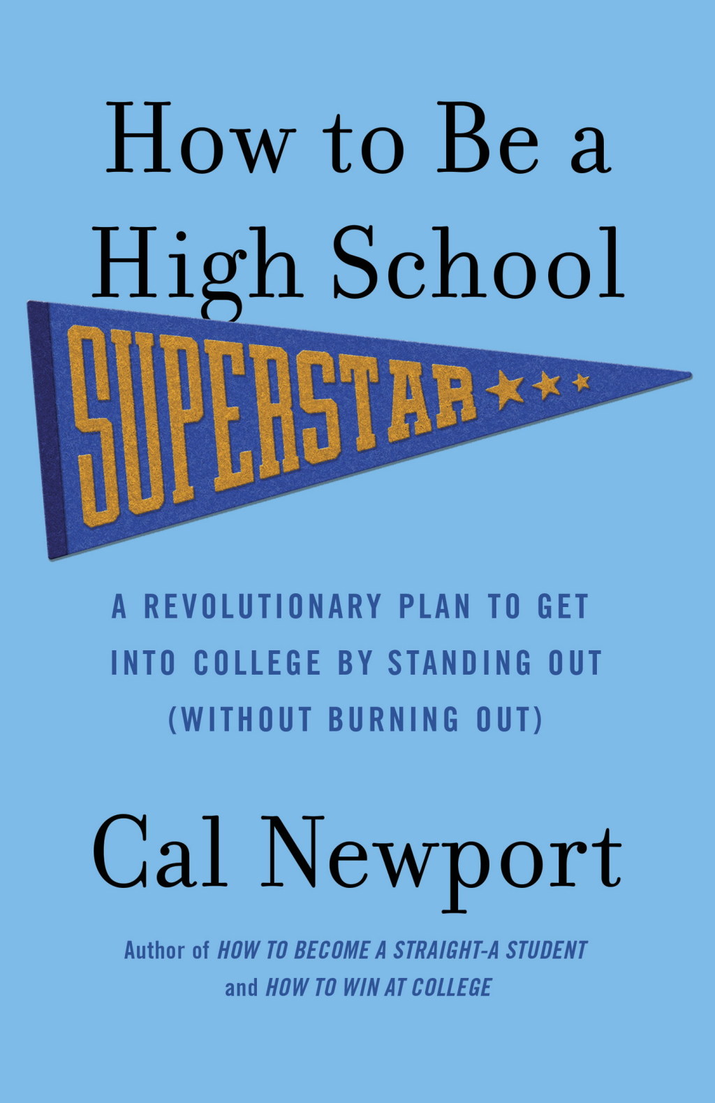 How to Be a High School Superstar A Revolutionary Plan to Get into College by Standing Out (Without Burning Out) - (PDF/EPUB Version)