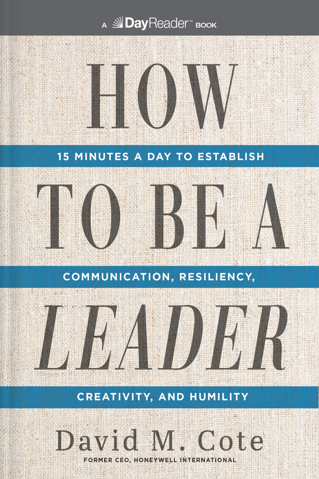 How to Be a Leader 15 Minutes a Day to Establish Communication, Resiliency, Creativity, and Humility - (PDF/EPUB Version)