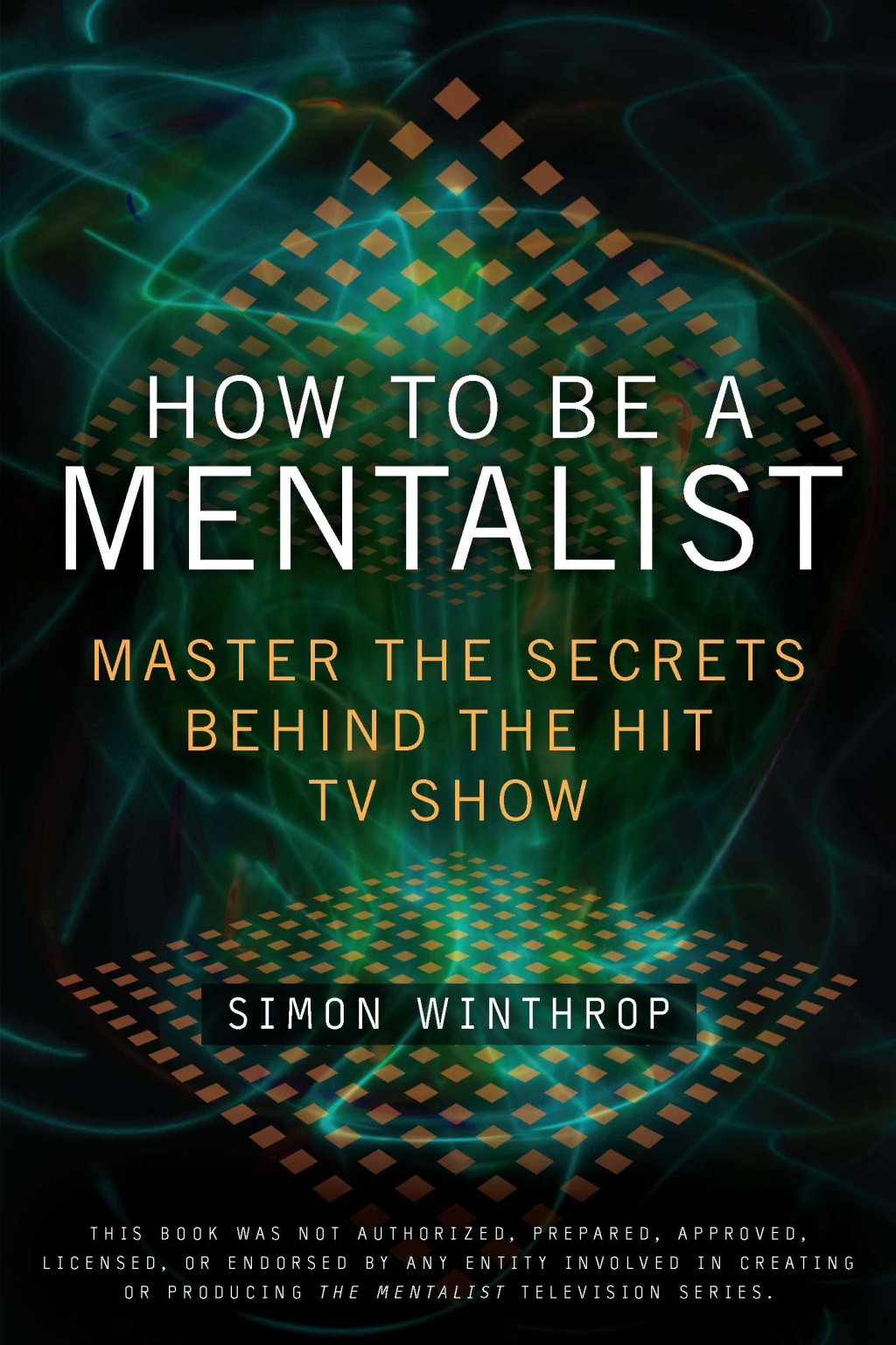 How to Be a Mentalist Master the Secrets Behind the Hit TV Show - (PDF/EPUB Version)
