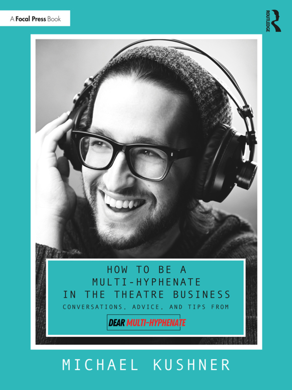 How to Be a Multi-Hyphenate in the Theatre Business: Conversations, Advice, and Tips from â€œDear Multi-Hyphenateâ€ 1st Edition - (PDF/EPUB Version)