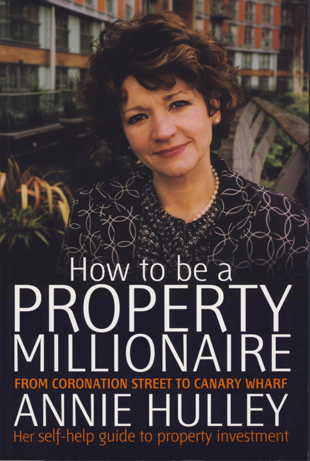 How To Be A Property Millionaire From Coronation Street to Canary Wharf - (PDF/EPUB Version)