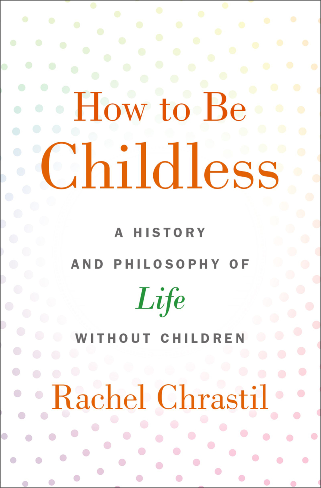 How to Be Childless A History and Philosophy of Life Without Children - (PDF/EPUB Version)
