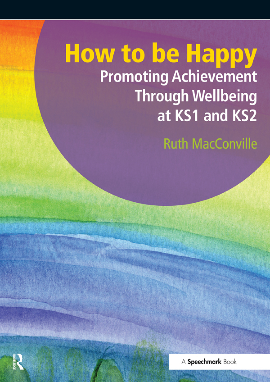 How to be Happy Promoting Achievement Through Wellbeing at KS1 and KS2 1st Edition - (PDF/EPUB Version)