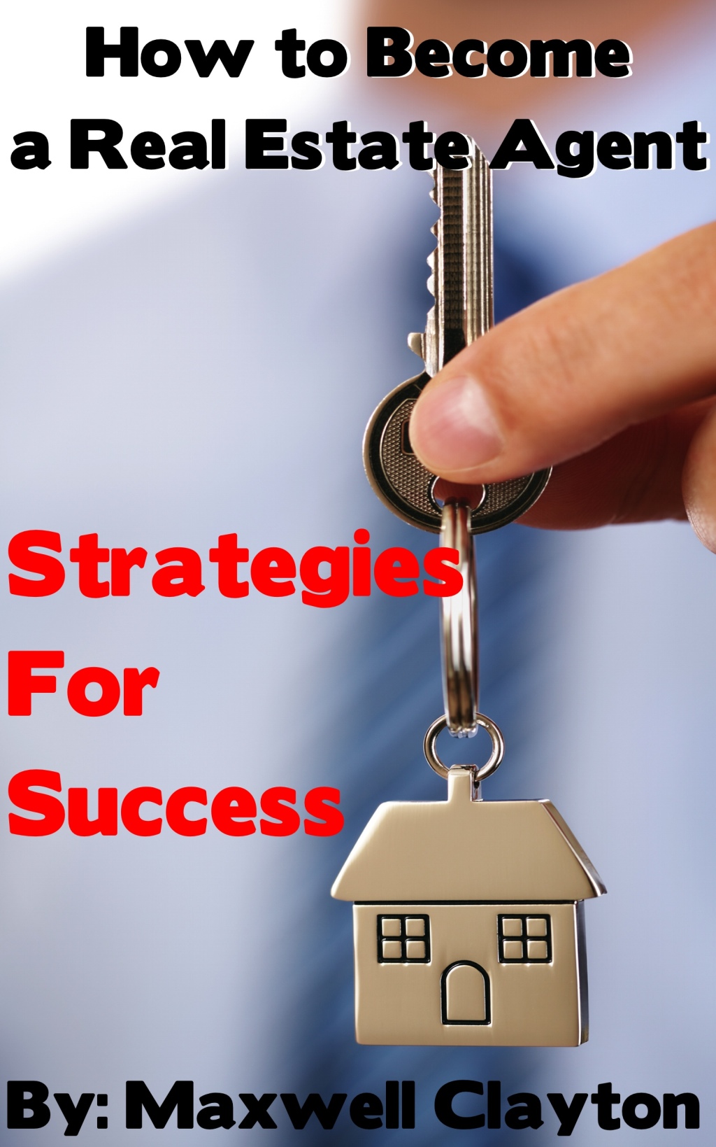 How to Become a Real Estate Agent: Strategies for Success - (PDF/EPUB Version)