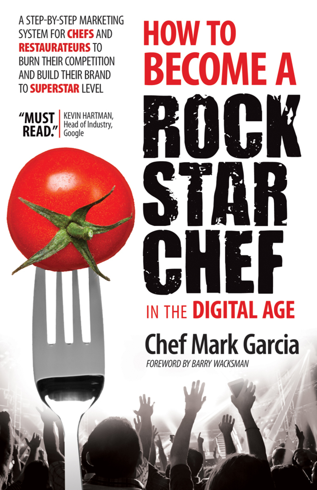 How to Become a Rock Star Chef in the Digital Age A Step-by-Step Marketing System for Chefs and Restaurateurs to Burn Their Competition and Build Their Brand to Superstar Level - (PDF/EPUB Version)