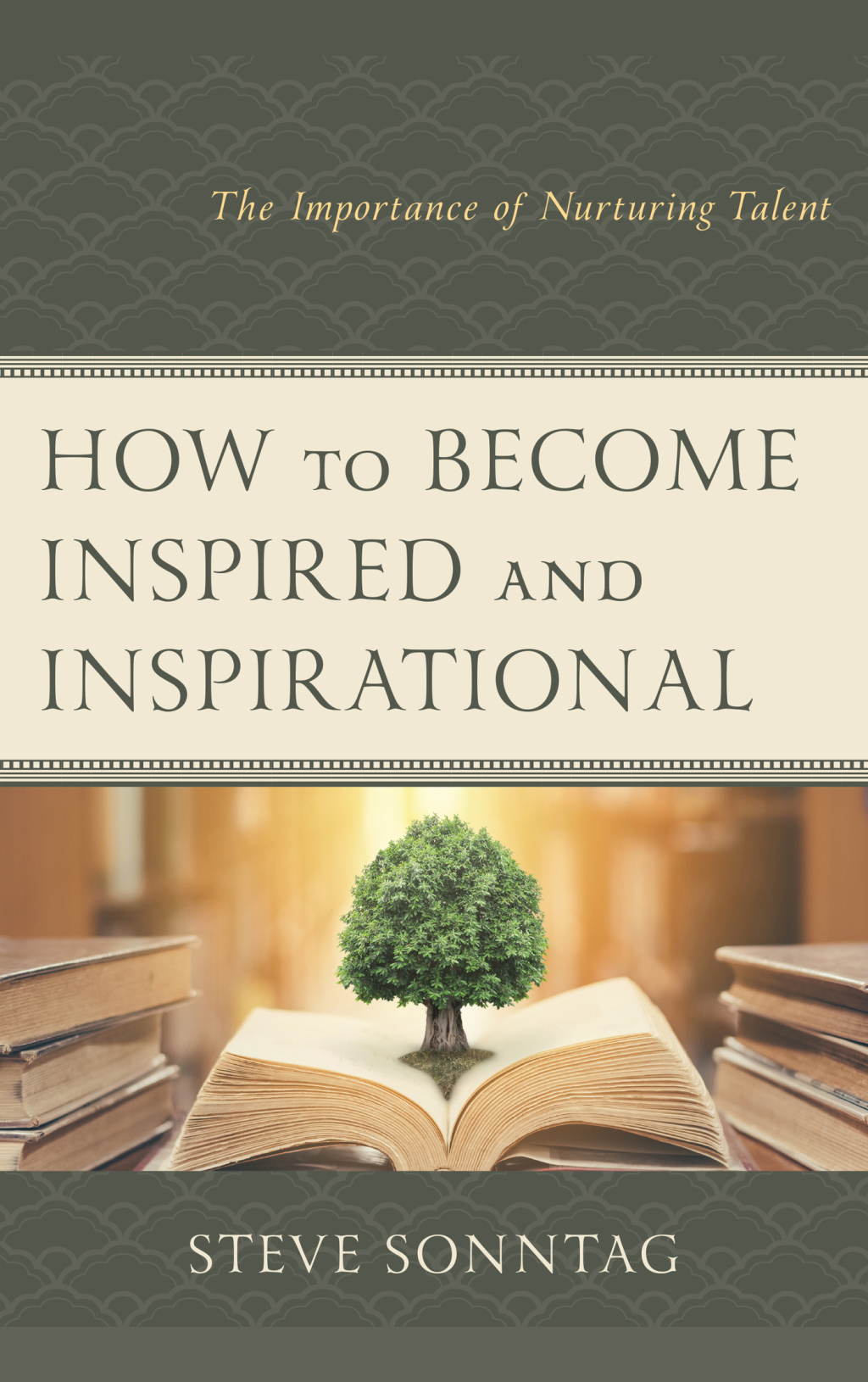 How to Become Inspired and Inspirational The Importance of Nurturing Talent - (PDF/EPUB Version)