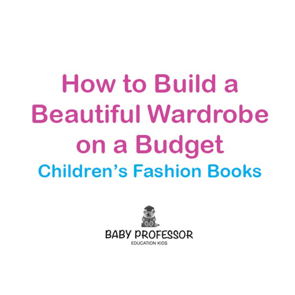How to Build a Beautiful Wardrobe on a Budget | Children's Fashion Books - (PDF/EPUB Version)
