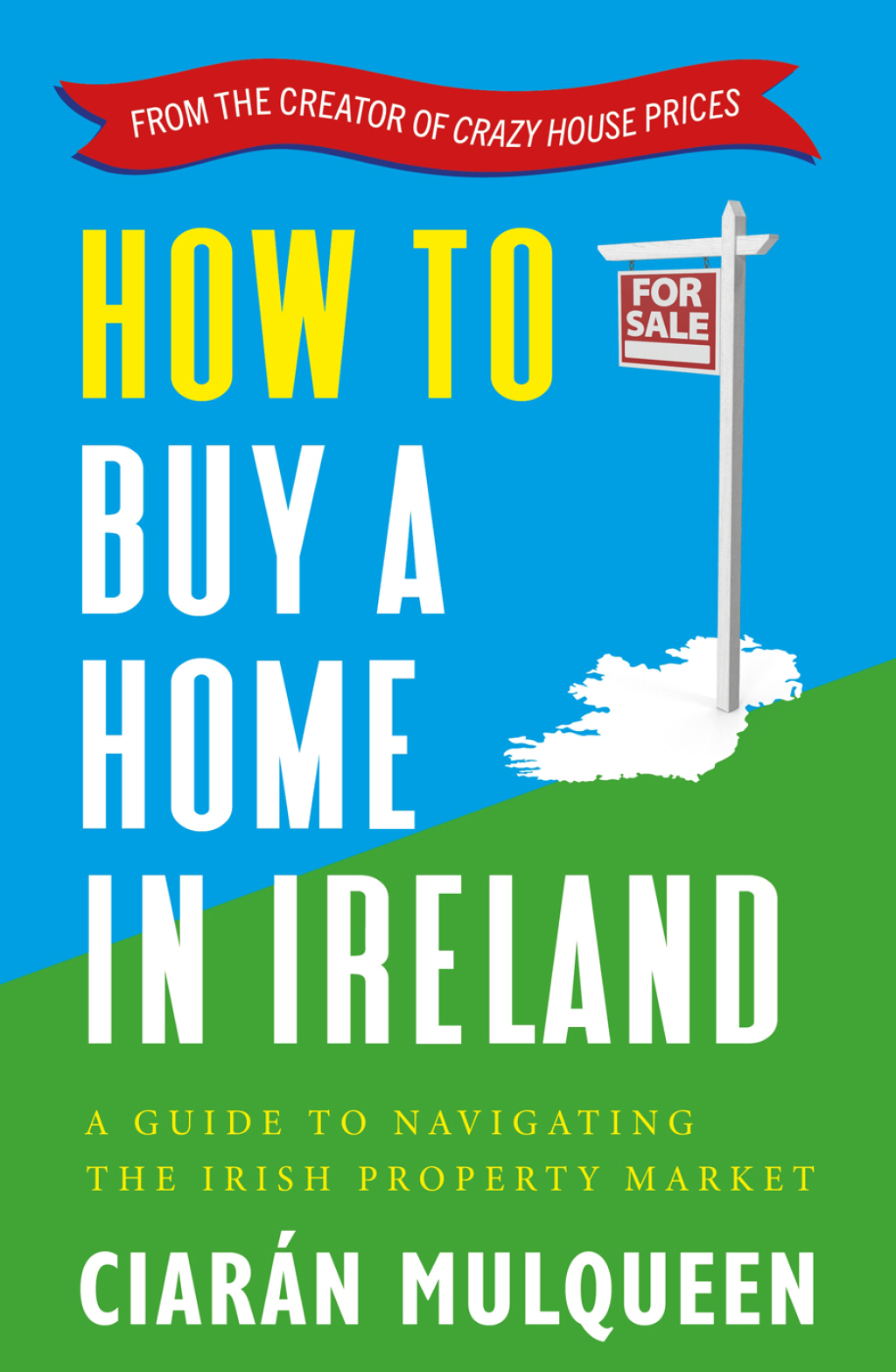 How to Buy a Home in Ireland A Guide to Navigating the Irish Property Market - (PDF/EPUB Version)