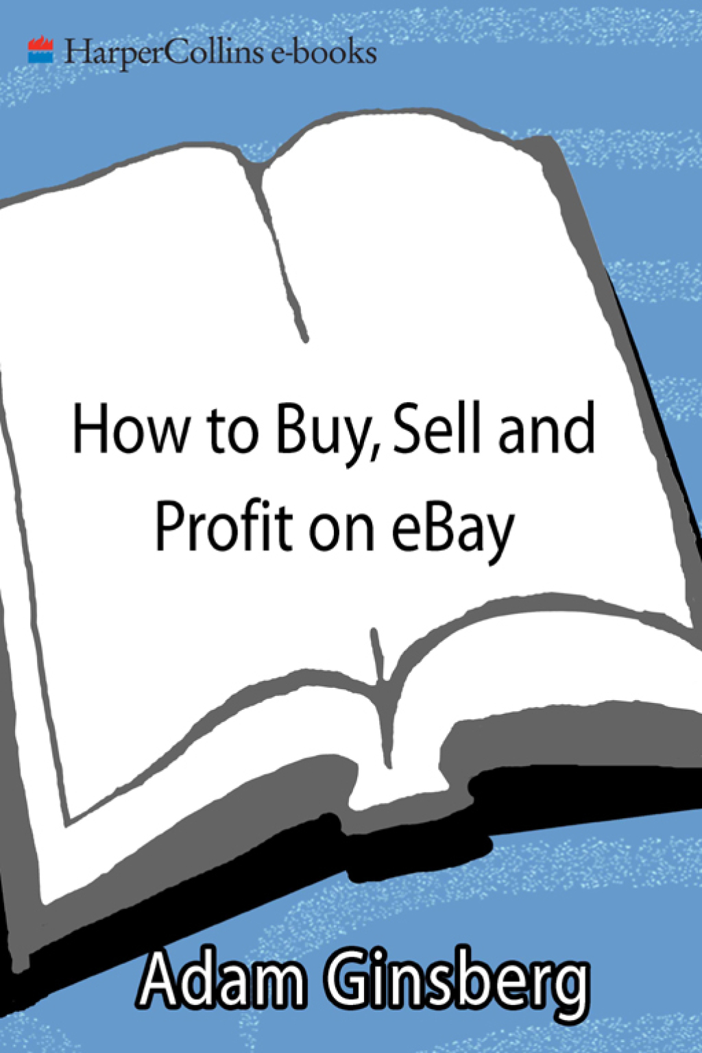How to Buy, Sell, and Profit on eBay Kick-Start Your Home-Based Business in Just Thirty Days - (PDF/EPUB Version)