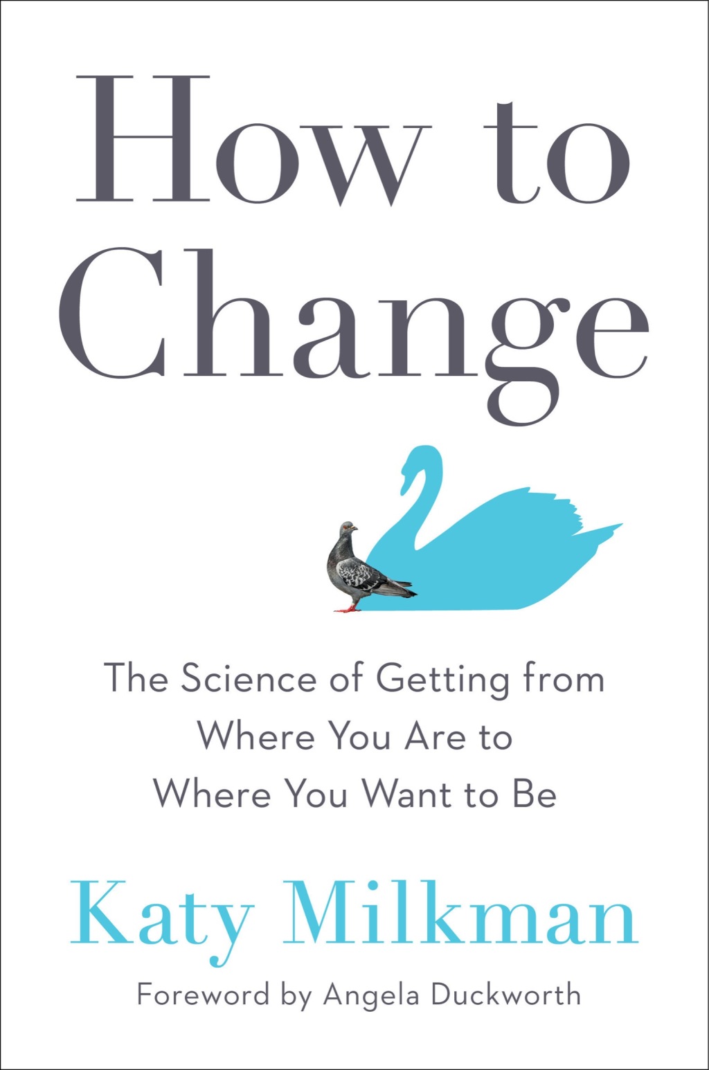 How to Change The Science of Getting from Where You Are to Where You Want to Be - (PDF/EPUB Version)