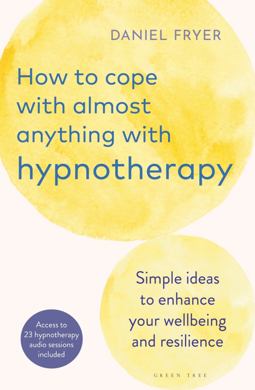 How to Cope with Almost Anything with Hypnotherapy Simple Ideas to Enhance Your Wellbeing and Resilience 1st Edition - (PDF/EPUB Version)