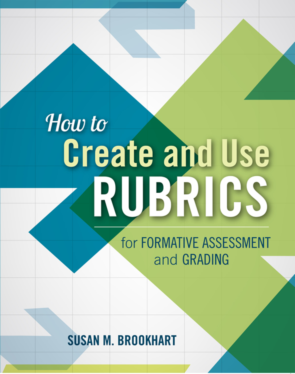How to Create and Use Rubrics for Formative Assessment and Grading - (PDF/EPUB Version)