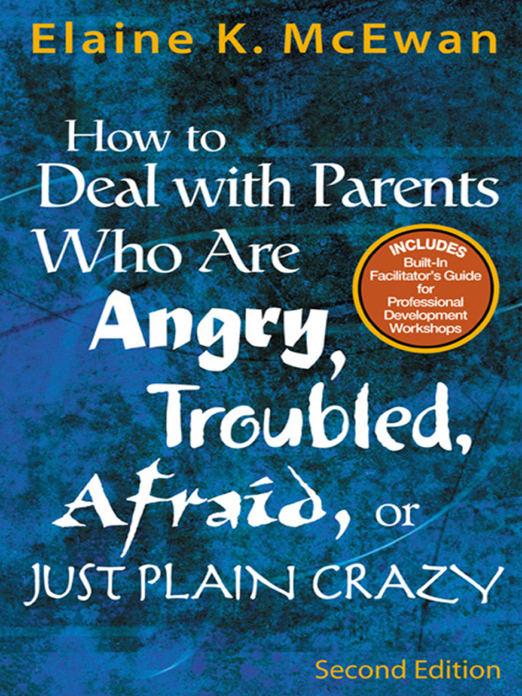 How to Deal With Parents Who Are Angry, Troubled, Afraid, or Just Plain Crazy 2nd Edition - (PDF/EPUB Version)