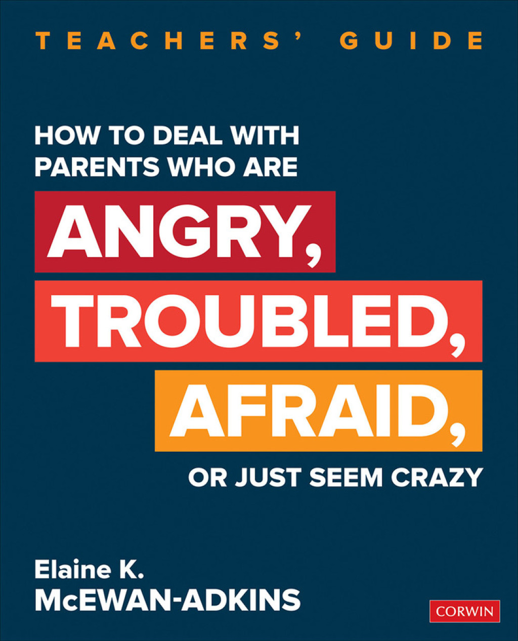 How to Deal With Parents Who Are Angry, Troubled, Afraid, or Just Seem Crazy Teachersâ€² Guide 1st Edition - (PDF/EPUB Version)