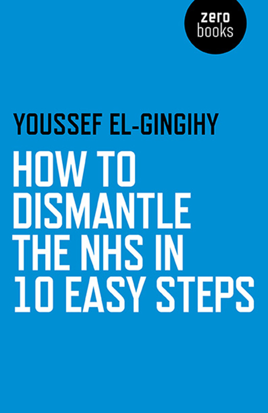 How to Dismantle the NHS in 10 Easy Steps - (PDF/EPUB Version)