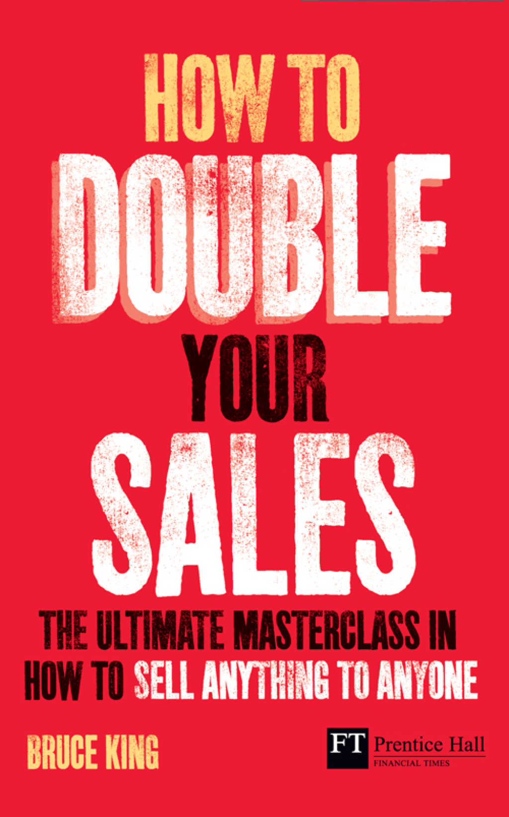 How to Double Your Sales The Ultimate Masterclass in How to Sell Anything to Anyone 1st Edition - (PDF/EPUB Version)