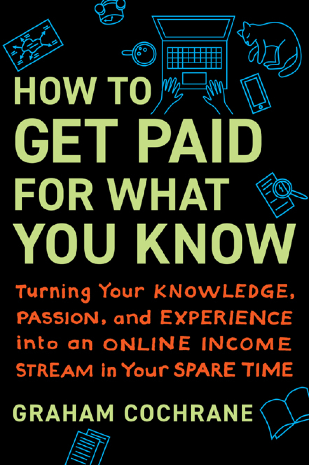 How to Get Paid for What You Know Turning Your Knowledge, Passion, and Experience into an Online Income Stream in Your Spare Time - (PDF/EPUB Version)