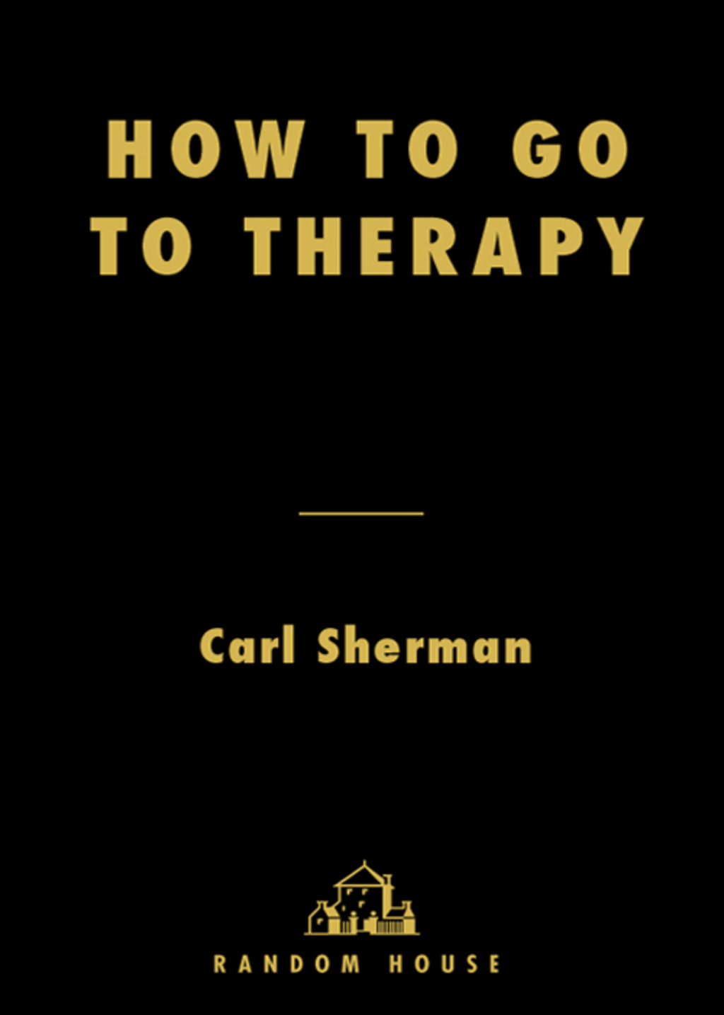 How to Go to Therapy Making the Most of Professional Help - (PDF/EPUB Version)