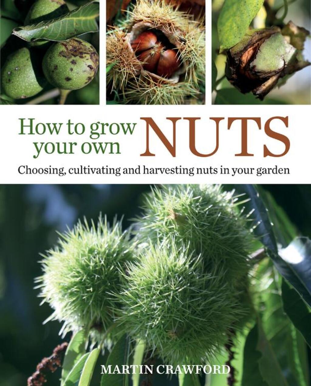 How to Grow Your Own Nuts Choosing, cultivating and harvesting nuts in your garden 1st Edition - (PDF/EPUB Version)