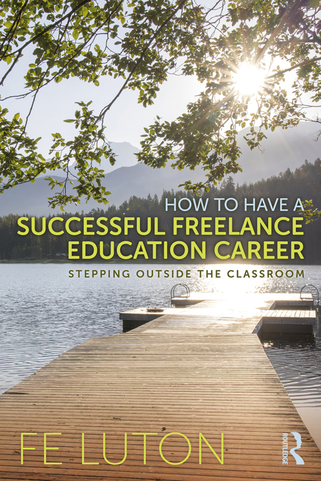 How to Have a Successful Freelance Education Career Stepping Outside the Classroom 1st Edition - (PDF/EPUB Version)