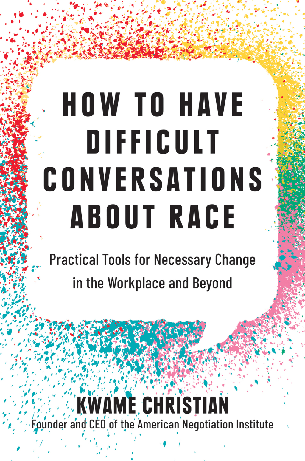 How to Have Difficult Conversations About Race Practical Tools for Necessary Change in the Workplace and Beyond - (PDF/EPUB Version)